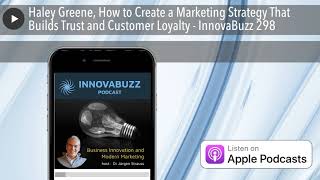 Haley Greene, How to Create a Marketing Strategy That Builds Trust and Customer Loyalty - InnovaBuz