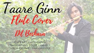 Dil Bechara - Taare Ginn Flute | Soulful Flute Cover |Sushant Singh Rajput |A.R.Rahman|Mohit, Shreya