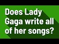 Does Lady Gaga write all of her songs?