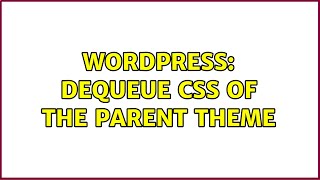 Wordpress: Dequeue CSS of the Parent Theme (2 Solutions!!)