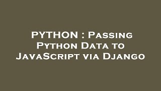PYTHON : Passing Python Data to JavaScript via Django