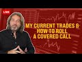 Here Are My Current Trades And How To Roll A Covered Call Option - Coffee With Markus - Episode 177