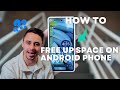7 Quick and Easy Methods to Free Up Space on Android Phone