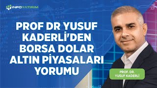 Prof. Dr. Yusuf Kaderli'den Borsa Dolar Altın Piyasaları Yorumu "1 Aralık 2022 Tarihli Yayından"