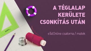 Téglalapból vegyünk el téglalapot | hogy változik a kerület és a terület