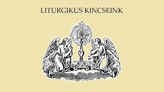 Az unalmas liturgia - Liturgikus kincseink 4.