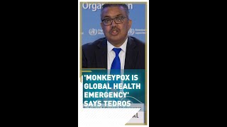 WHO's Tedros declares monkeypox a global health emergency