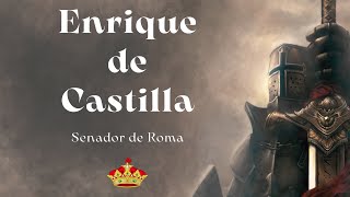 Enrique de Castilla | Senador de Roma