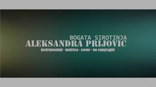 Aleksandra Prijovic - Bogata sirotinja ( Instrumental - Matrica - Cover - Tekst