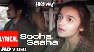 Sooha Saaha Lyrical | Highway |  Alia Bhatt, Randeep Hooda | Zeb Bangash |  A.R Rahman | Irshad Kami