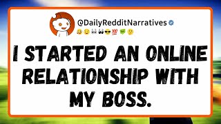 I STARTED an online RELATIONSHIP with my boss….