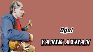 AŞIK YANIK AYHAN OĞUL