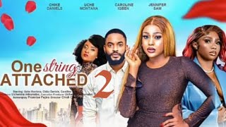 ONE STRING ATTACHED 2 (New Nollywood Movie) Uche Montana,Chike Daniels, Caroline Igbe #2023