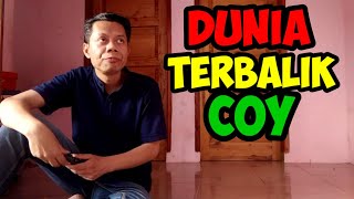 CURHATAN KITA APA BENAR DUNIA SUDAH TERBALIK ?