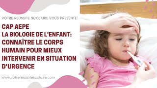 CAP AEPE BIOLOGIE : Connaitre le corps humain pour mieux intervenir en situation d'urgence