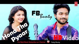 Hona Tha Pyaar | Cover | | Faizy Bunty & Moni Rendition | Best Cover 2018
