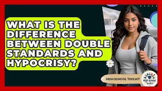 What Is The Difference Between Double Standards And Hypocrisy? | High School Toolkit