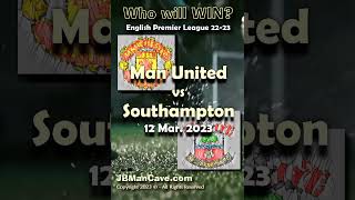 12 March MANCHESTER UNITED vs SOUTHAMPTON English Premier League Football 22-2023 EPL #Shorts
