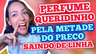 PERFUME QUERIDINHO pela METADE DO PREÇO - SAINDO DE LINHA