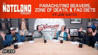 Nateland | Ep #238 - Parachuting Beavers, Zone of Death, \u0026 Fad Diets featuring Joe Gatto