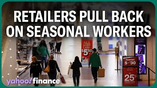 Why retailers are hiring fewer seasonal workers for the holidays