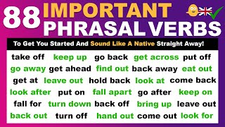 88 Important Phrasal Verbs To Get You Started And Sound Like A Native Straight Away!