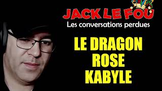 JackLeFou - Conversations perdues - Le dragon rose kabyle