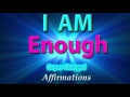 i am enough i am perfect i am worthy of all i desire affirmations