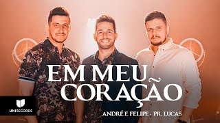 André e Felipe, Pr. Lucas - Em Meu Coração