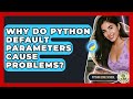 Why Do Python Default Parameters Cause Problems? - Python Code School