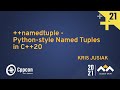 ++namedtuple - Python-style Named Tuples in C++20 - Kris Jusiak - CppCon 2021