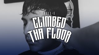 Climbed Tha Floor - BULL-E  (Video Oficial)