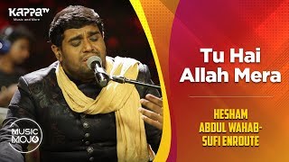 Tu Hai Allah Mera -  Hesham Abdul Wahab-Sufi Enroute  - Music Mojo Season 6 - Kappa TV
