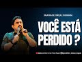 VOCÊ ESTÁ PERDIDO? I Palavra de Força e Coragem I Geraldinho Correia