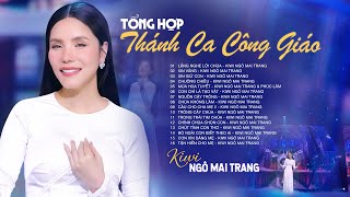 Tổng Hợp Thánh Ca Công Giáo - Kiwi Ngô Mai Trang | Những Bài Thánh Ca Được Yêu Thích Nhất