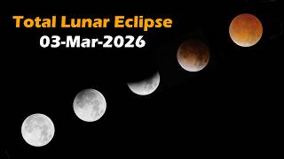 Total Lunar Eclipse + Full Time-Lapse - 03-Mar-2026