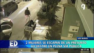 Dos mujeres lograron escapar de un presunto secuestro en Los Olivos