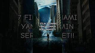 7 REKOMENDASI FILM TSUNAMI YANG DIJAMIN SERU BANGET!!