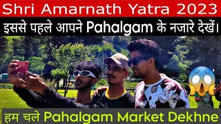 Pahalgam || Amarnath Yatra Vlog || Amarnath Yatra || Amarnath Yatra 2023