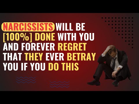 Narcissists will be [100%] done with you and will forever regret betraying you if you do this