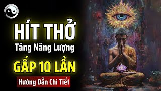 (HƯỚNG DẪN CHI TIẾT) HỌC CÁCH THỞ NHƯ THẾ NÀY, NĂNG LƯỢNG SẼ TĂNG GẤP 10 LẦN | MẬT MÃ CỔ NHÂN