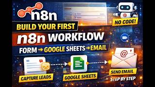 Build Your First n8n Workflow | Form → Google Sheets → Email Automation (Step-by-Step Tutorial)