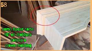 como hacer corte 45 grados en moldura de corona , cornisa o (crown molding)