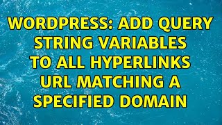 Wordpress: Add query string variables to all hyperlinks URL matching a specified domain