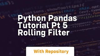 python pandas tutorial pt 5 rolling filter