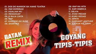 GOYANG TIPIS TIPIS BATAK REMIX - SI RAJA CINTA - MARTINGKI DO SUDE