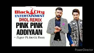 Pink Pink Addiyaan - Jigar - Dhol Remix - DJ Black City.