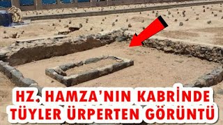 Mezarı Açılan Hz. Hamza'nın Kabrinde Yaşanmış İç Ürperten Olay!