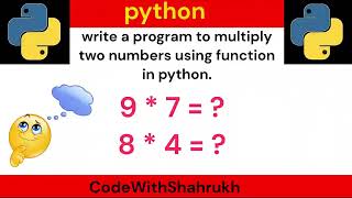 write a program to multiply two numbers using function in python.