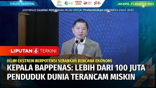 Kepala Bappenas Nilai Iklim Ekstrem Bisa Picu Kemiskinan | Liputan 6